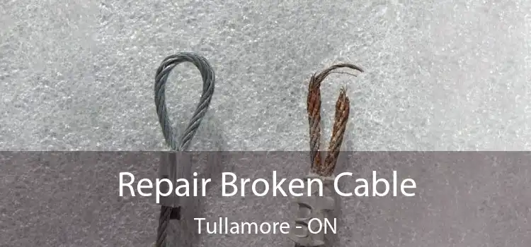 Repair Broken Cable Tullamore - ON