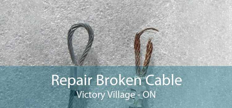 Repair Broken Cable Victory Village - ON