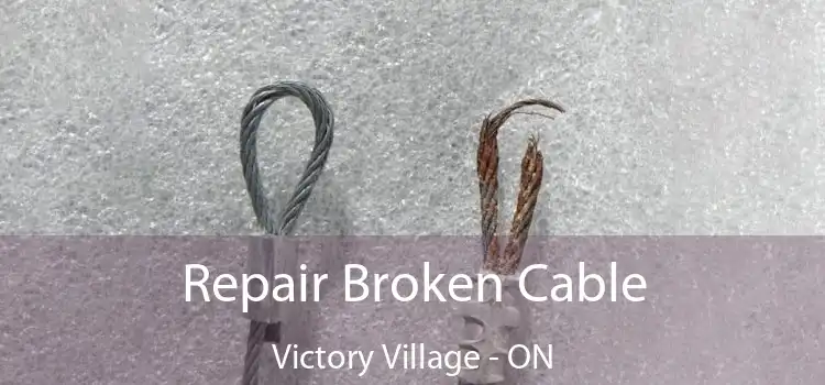 Repair Broken Cable Victory Village - ON