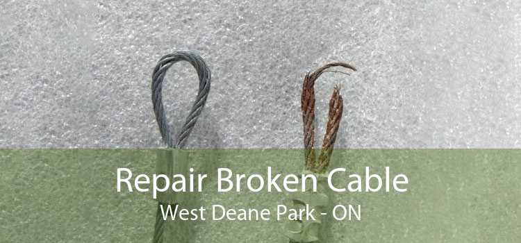 Repair Broken Cable West Deane Park - ON