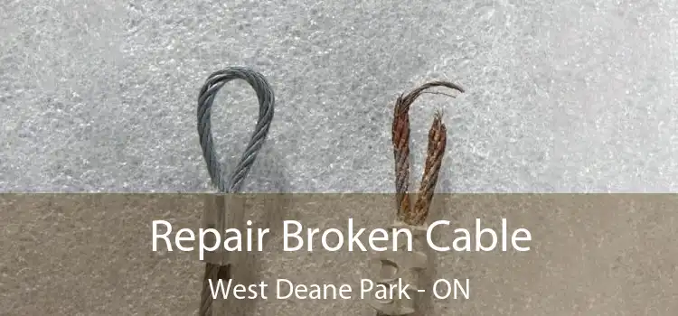 Repair Broken Cable West Deane Park - ON