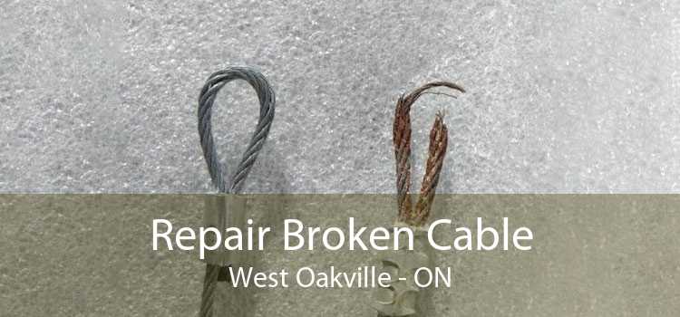 Repair Broken Cable West Oakville - ON
