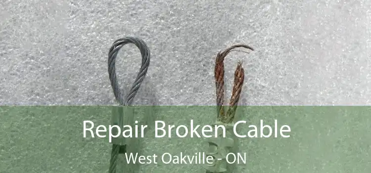 Repair Broken Cable West Oakville - ON
