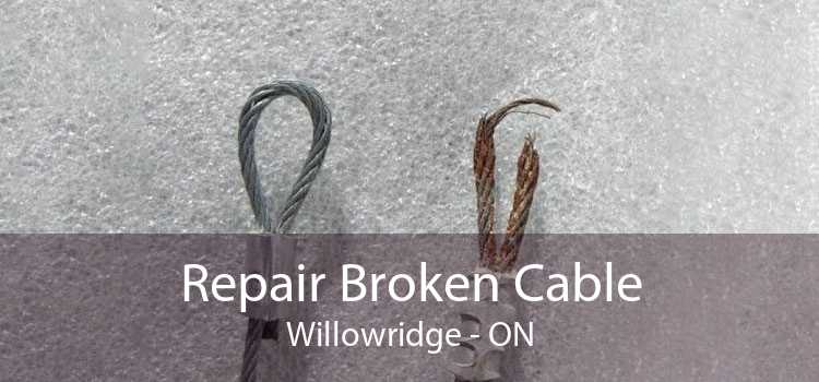 Repair Broken Cable Willowridge - ON