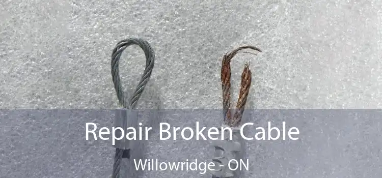 Repair Broken Cable Willowridge - ON